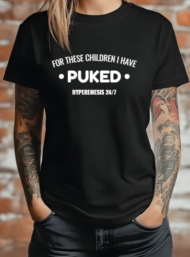 For These Children I have Puked - Hyperemesis Tee