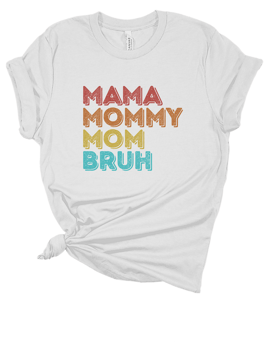 Mama Mommy Mom Bruh Tee