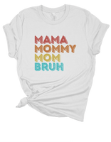 Mama Mommy Mom Bruh Tee
